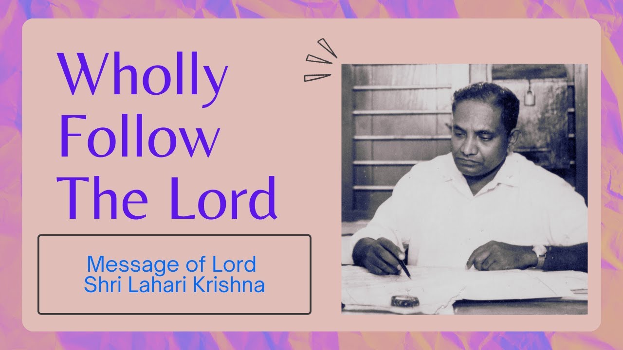 Wholly Follow The Lord. English, Tamil, Telugu. Message of Lord Shri Lahari Krishna.