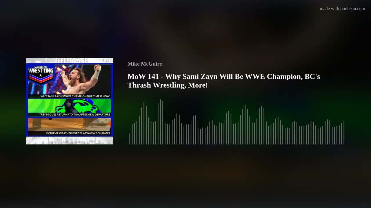 MoW 141 - Why Sami Zayn Will Be WWE Champion, BC's Thrash Wrestling, More!