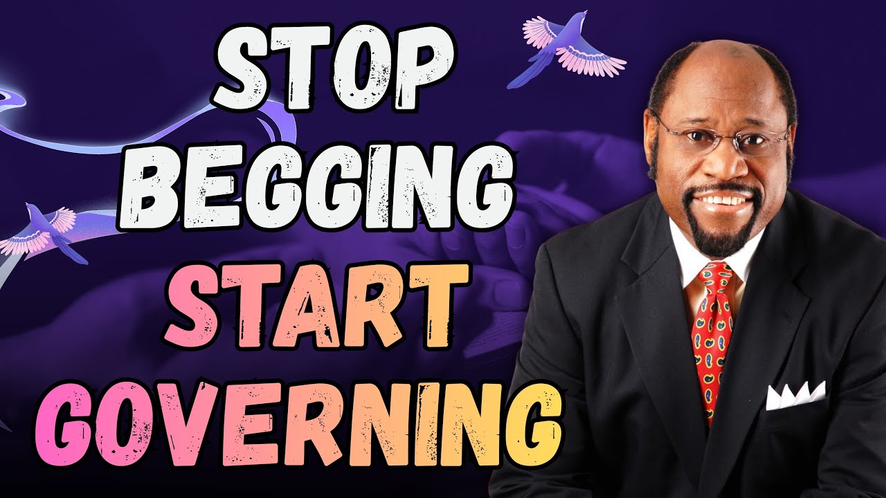 STOP BEGGING, START GOVERNING! Kingdom Mindset That Changes Everything | Dr Myles Munroe