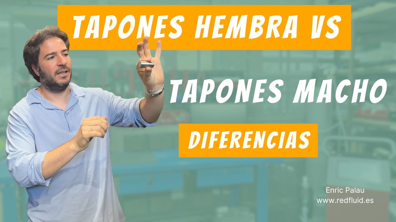 Tapones macho vs tapones hembra. Diferencias y configuraciones (ASME o no)