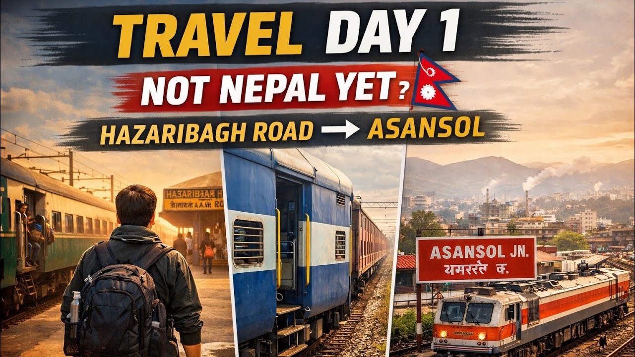 Travel Day 1 | Not Nepal Yet | From Hazaribagh Road to Asansol