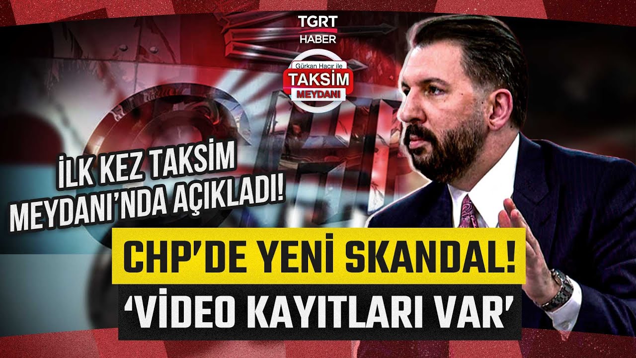 Ferhat Murat İlk Kez Taksim Meydanı'nda Açıkladı! CHP'de Skandal: Video Kayıtları Var! - TGRT Haber