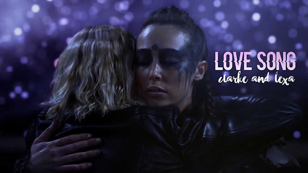 clarke and lexa | love song {+7x16}