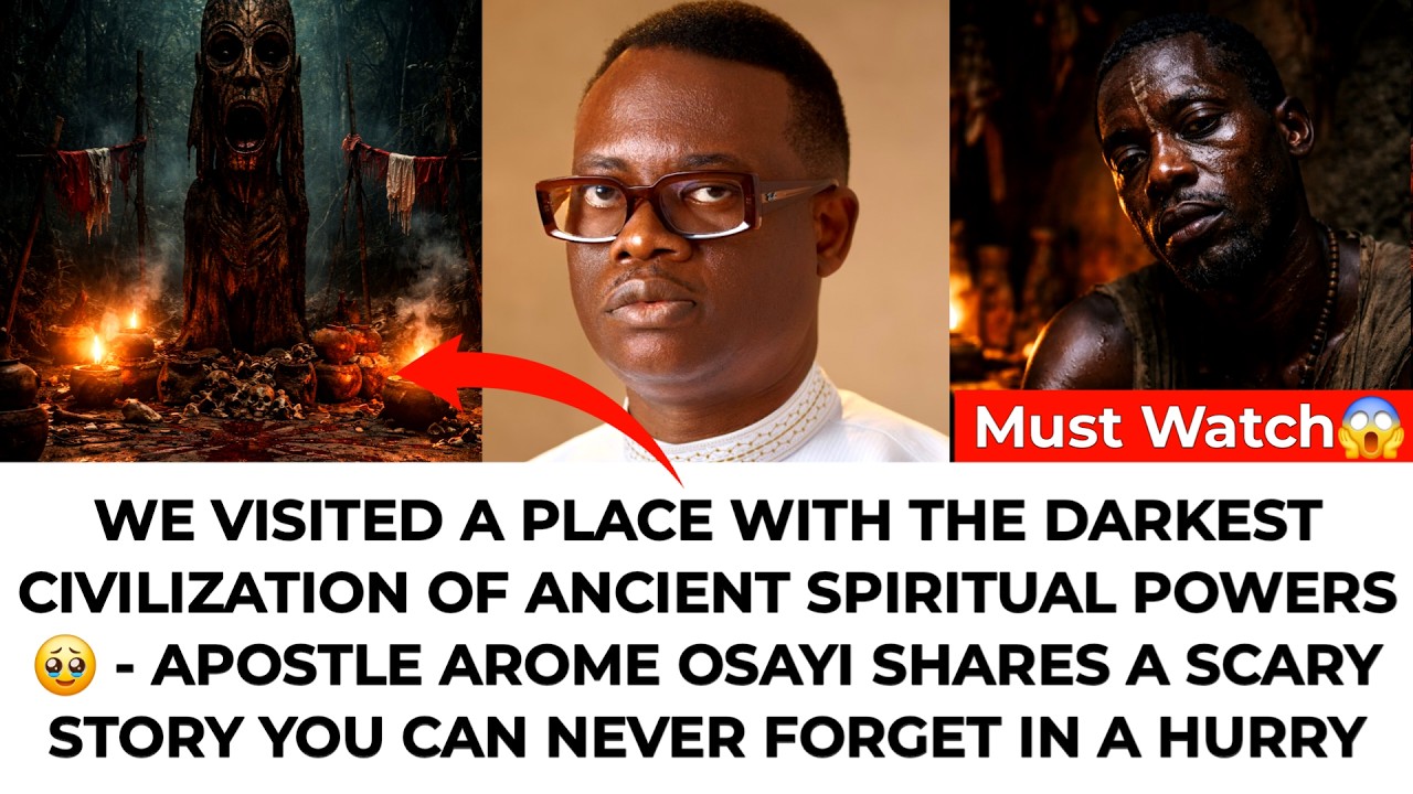THE SCARY STORY OF OUR VISIT TO A PLACE OF VERY ANCIENT SPIRITUAL POWERS | Apostle Arome Osayi
