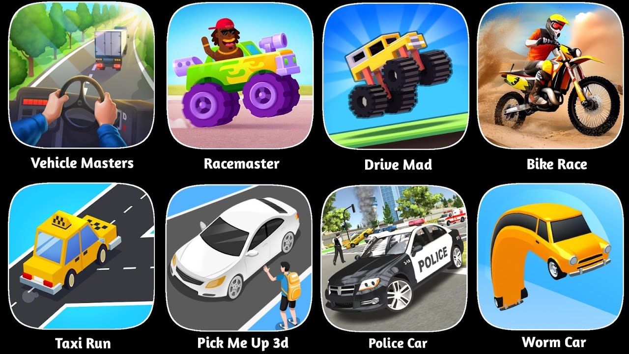 Drive Mad, Vehicle Masters, Racemaster, Bike Race,Pick Me Up 3D, Police Car,Worm Car, Taxi Run