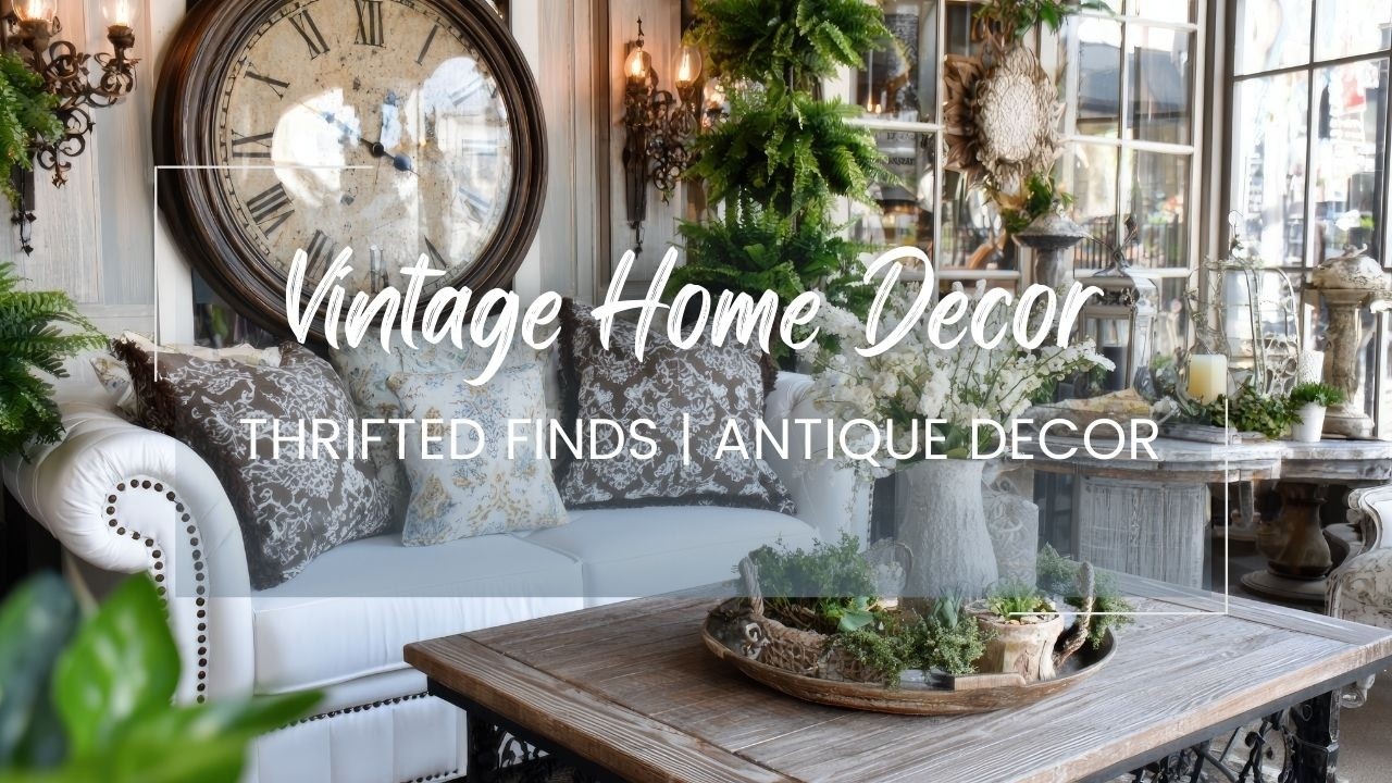 Vintage Home Decor Ideas & Thrifted Finds | Antique Decor Inspiration & Budget DIY Style