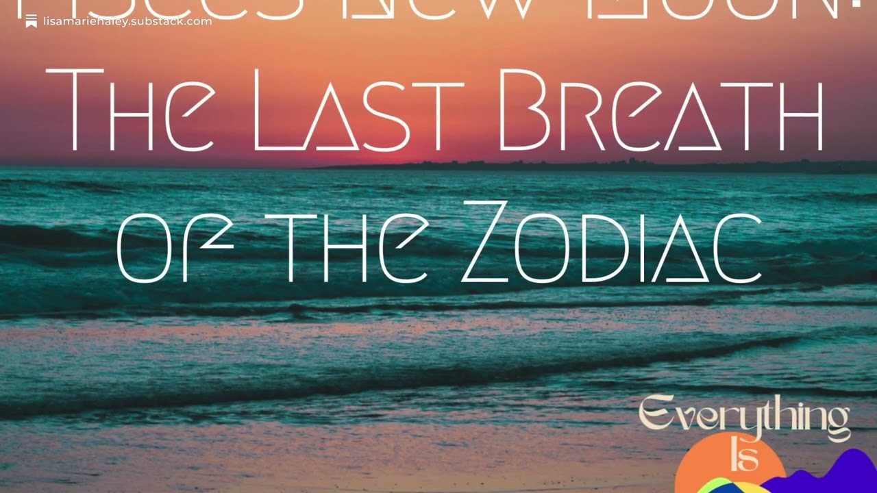 Pisces New Moon: The Last Breath of the Zodiac