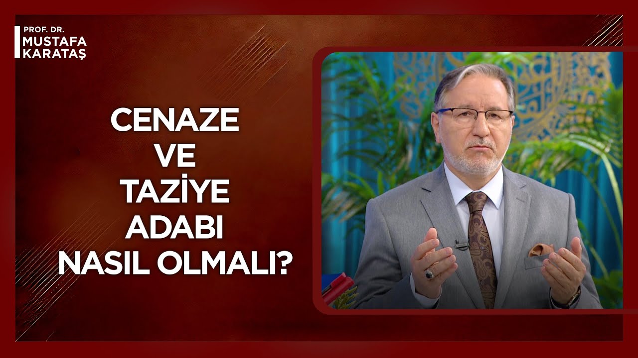 Cenaze Evinde Nelere Dikkat Edilmeli | Mustafa Karataş ile Muhabbet Kapısı