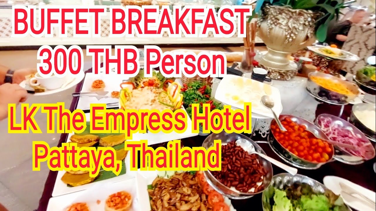 LK The Empress Hotel Breakfast Buffet 300 THB / Lk Empress Pattaya Breakfast - Best Deals Daily