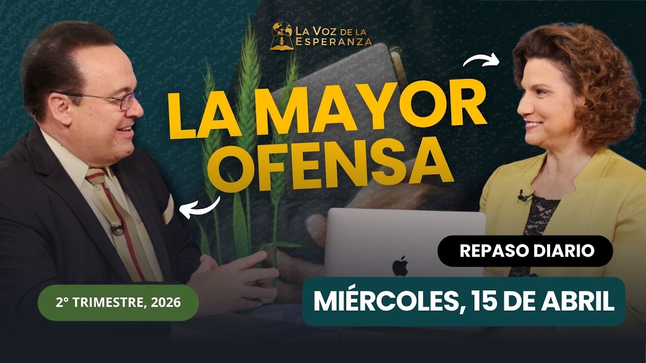 Mi&eacute;rcoles, Abril 15 | La Mayor Ofensa | Escuela Sab&aacute;tica 2026