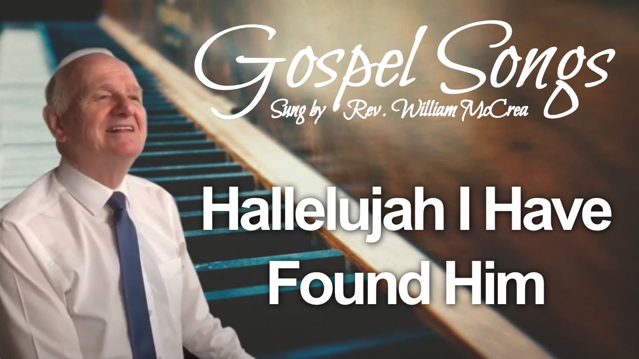 Hallelujah I have found Him
