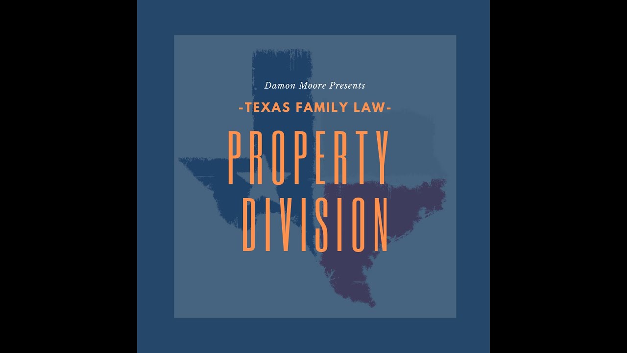 Texas Family Law - Property Division in a Divorce (Basics)