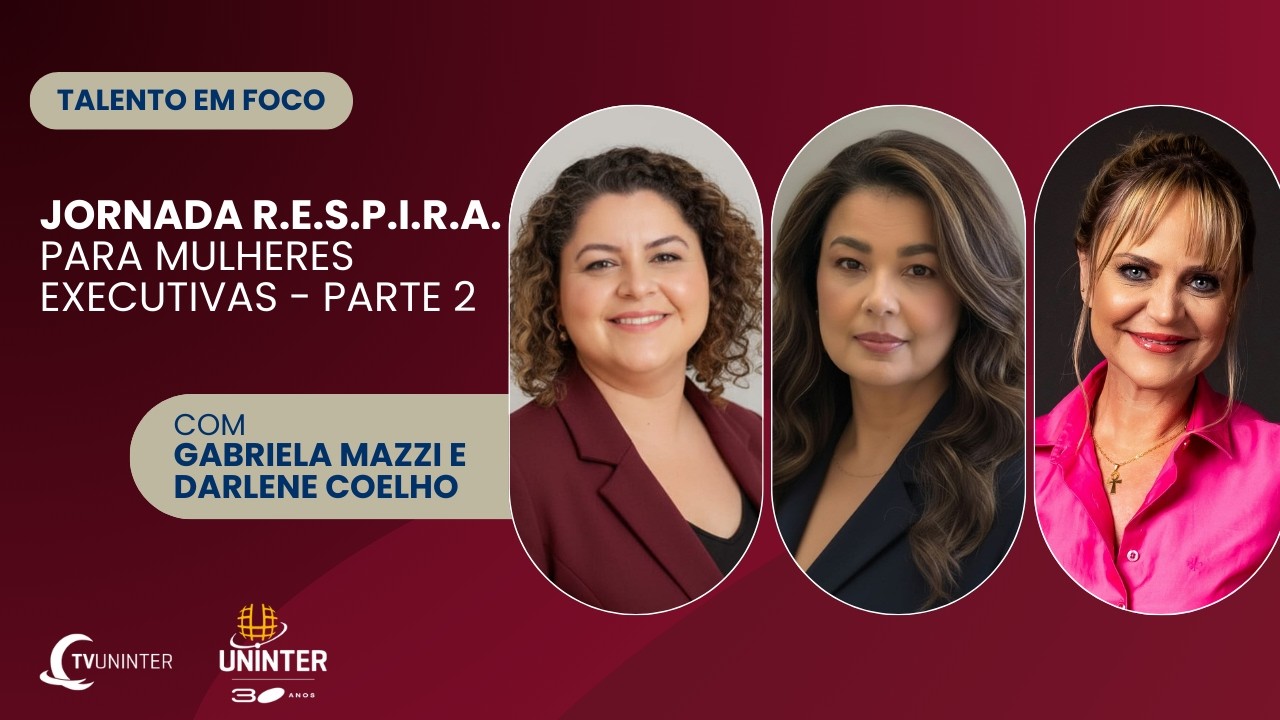 Talento em Foco | Jornada R.E.S.P.I.R.A. para Mulheres Executivas - Parte 2