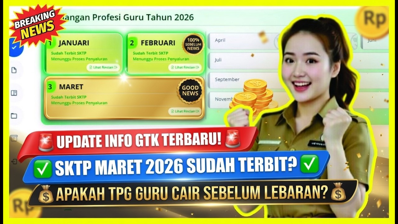 Update INFO GTK Terbaru! SKTP Maret 2026 Sudah Terbit? Apakah TPG Guru Cair Sebelum Lebaran?