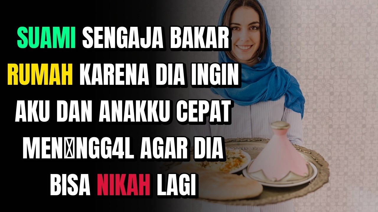 SUAMI SENGAJA BAKAR RUMAH KARENA DIA INGIN AKU DAN ANAKKU CEPAT MEN＊NGG4L AGAR DIA BISA NIKAH LAGI