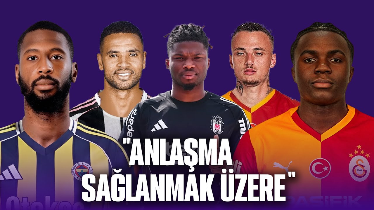 ANLAŞMA SAĞLANMAK ÜZERE! | Transfer Gündemi