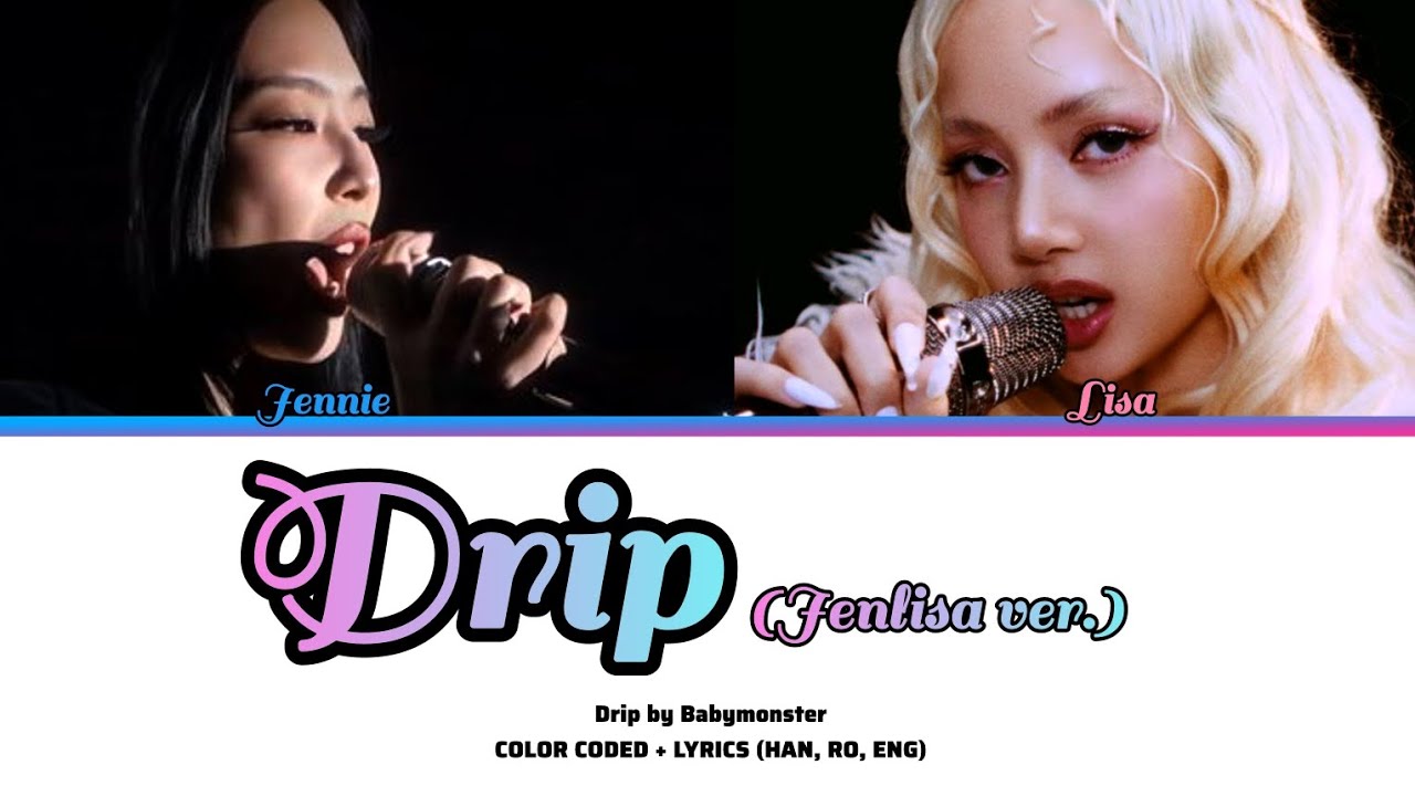 Jenlisa - Drip [ORIGINAL BY BABYMONSTER] (COLOR CODED + LYRICS ENG, HAN, RO)