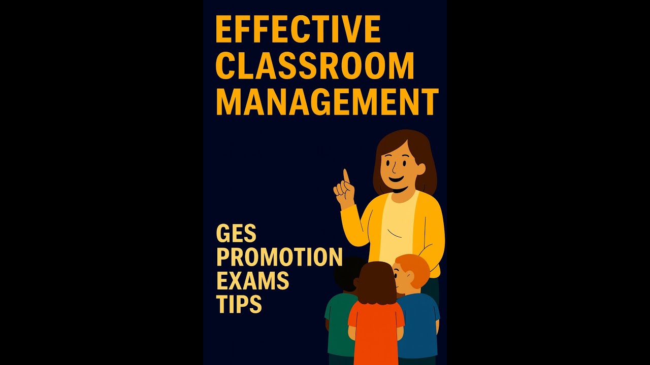 Classroom Management Explained | GES Promotion Exam Tips for Teachers