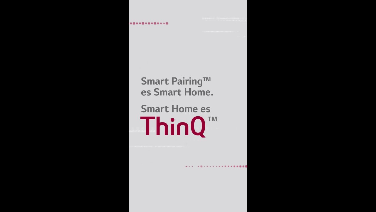 LG ThinQ: Smart Pairing es Smart Home| LG