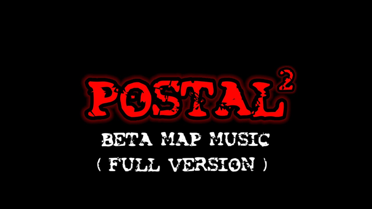 Postal 2 Beta Map Music ( FULL VERSION )