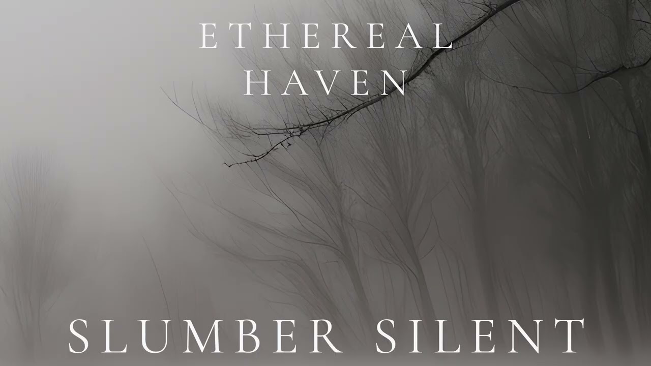 Ethereal Haven – Slumber Silent (Ambient Sleep)