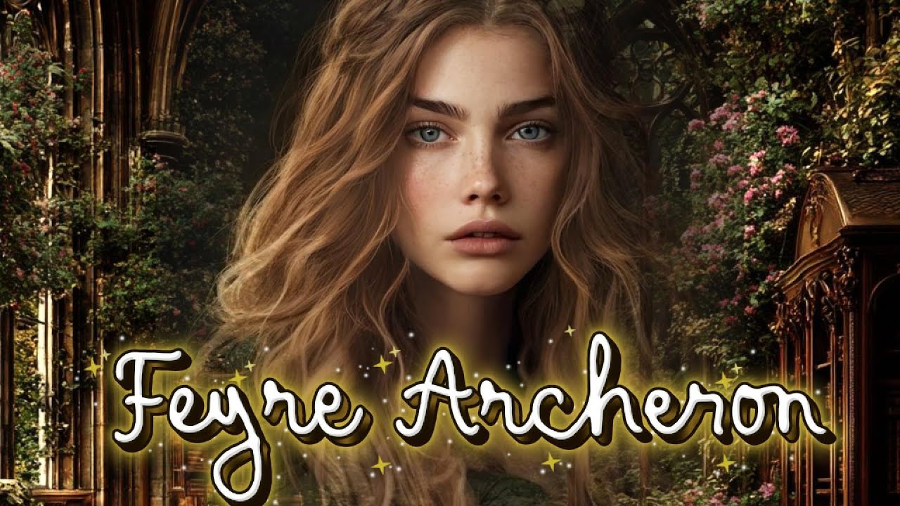 The Human Life of Feyre Archeron ACOTAR . Her story before the tranformation