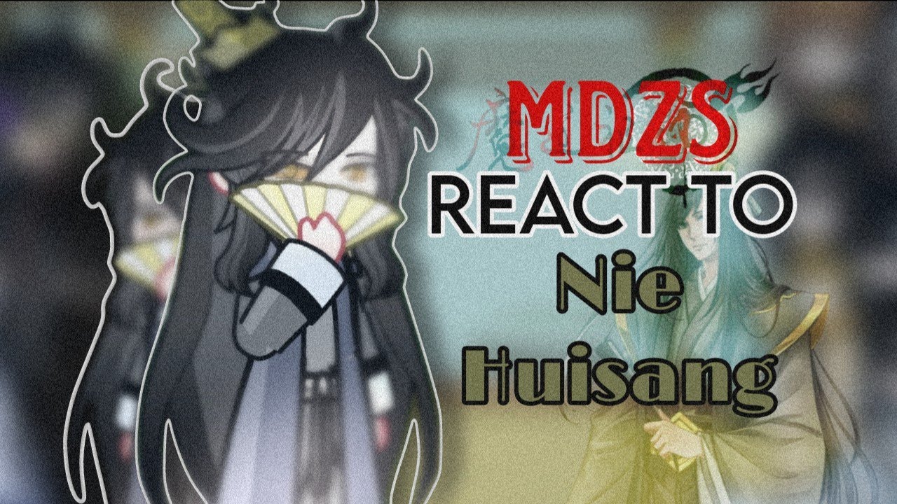 MDZS React To Nie Huaisang / GCRV / Part 1/1