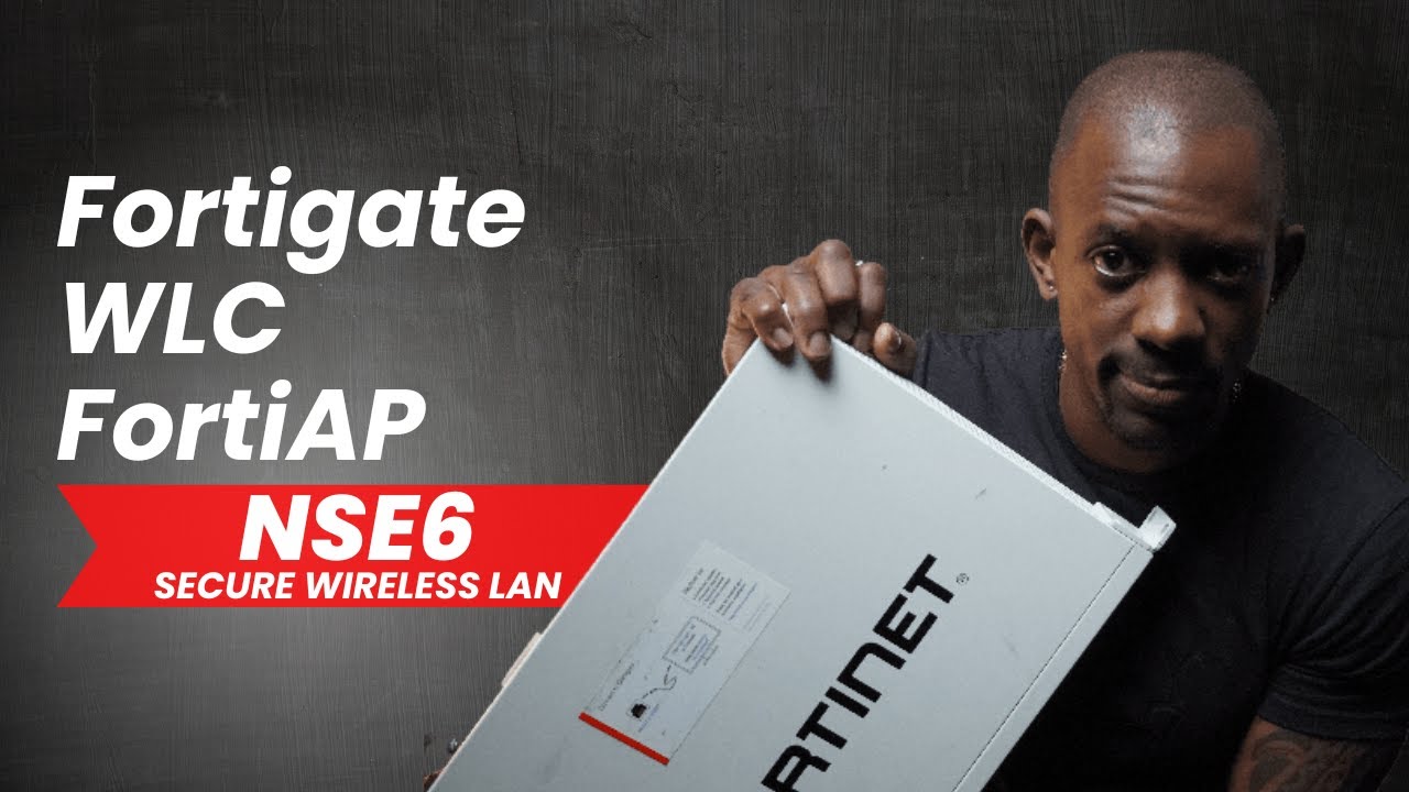 FortiAP with FortiGate (Wireless Controller) | NSE 6 Secure Wireless LAN