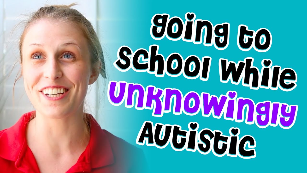 Going to School While (Unknowingly) Autistic | AUTISM IN GIRLS