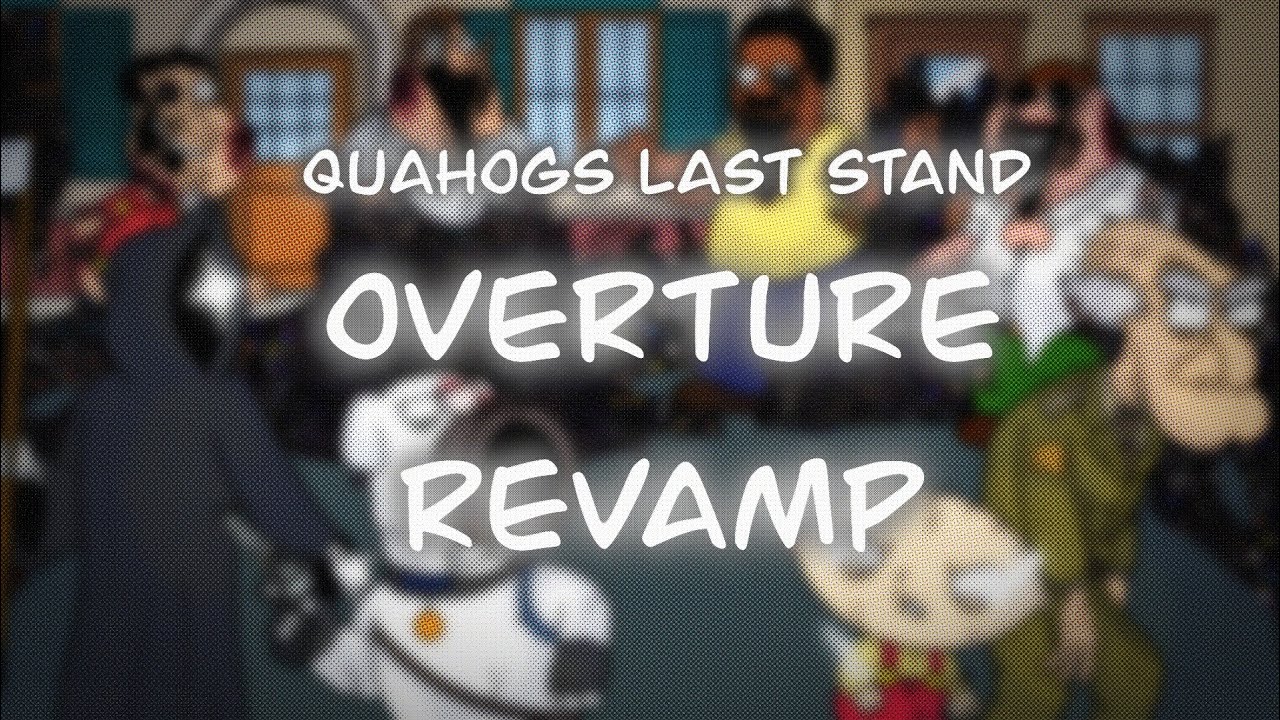 Quahog's Last Stand - Overture Revamp