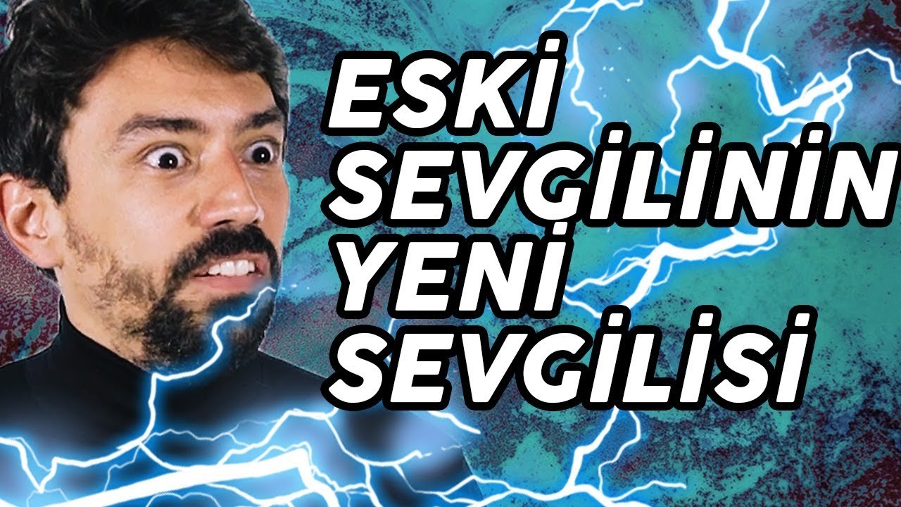 ESKİ SEVGİLİMİZİN YENİ SEVGİLİ YAPTIĞINI ÖĞRENDİK. NE YAPACAĞIZ?