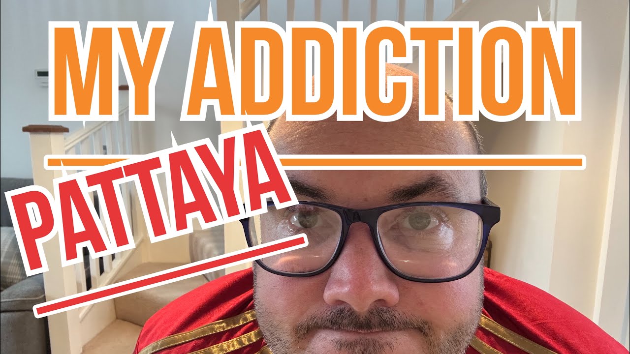 My ADDICTION | PATTAYA