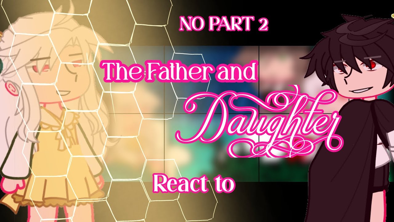 The Father and Daughter react to|READ WARNING|SPEED2×