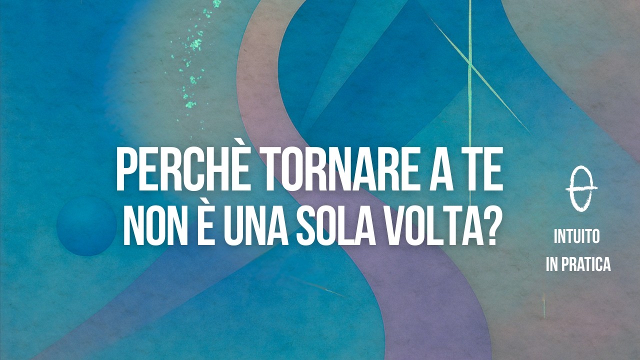 Perché tornare a te una volta non basta?