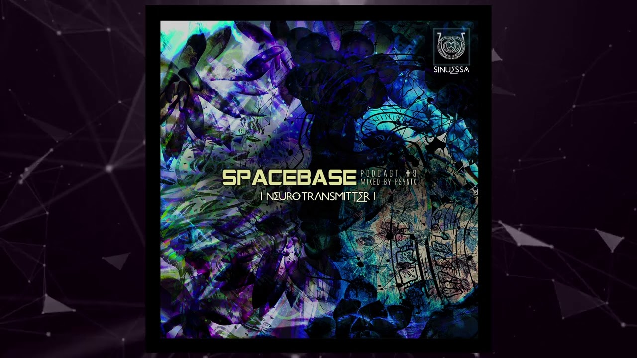 Spacebase Podcast #9 // Neurotransmitter mixed by Psynix (Psytrance mix)