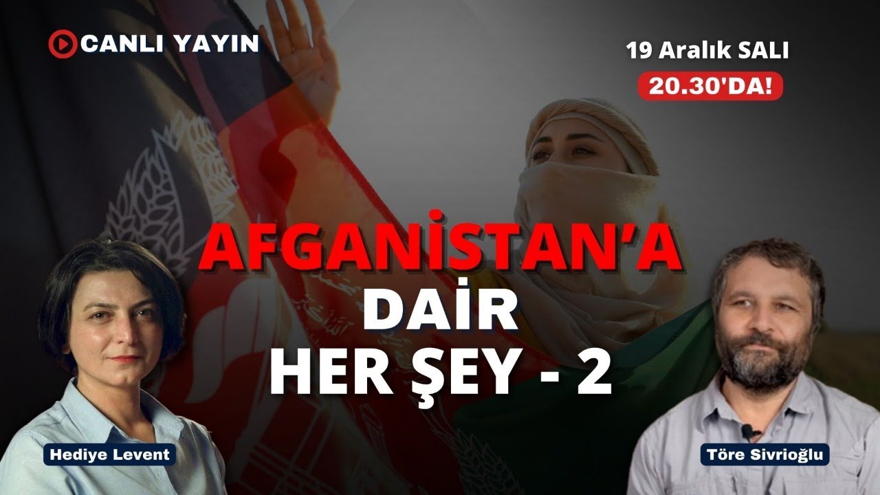 Ve Tanrı Orta Doğu'yu Yarattı! Afganistan'a dair her şey -2- Töre Sivrioğlu ile konuşuyoruz