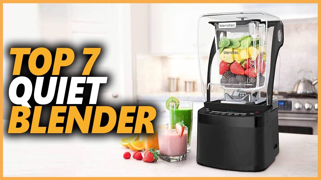 Best Quiet Blender 2024 - Top 10 Quiet Blenders For Early Morning Smoothies