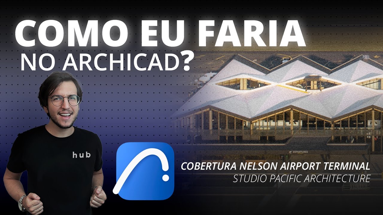 Como eu faria a Cobertura Nelson Airport Terminal no Archicad? | Hub Prática Criativa