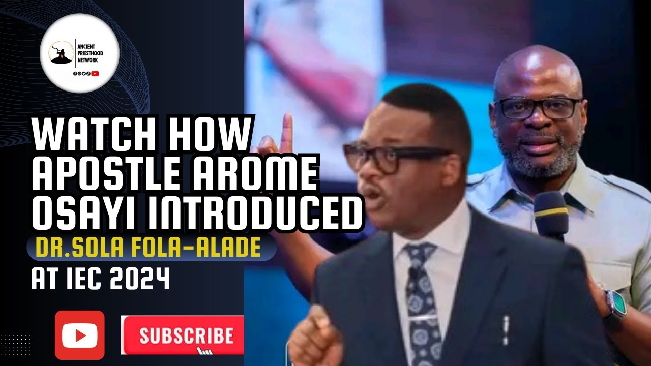 WATCH MOMENT APOSTLE AROME OSAYI INTRODUCED DR SOLA FOLA-ALADE AT IEC 2024