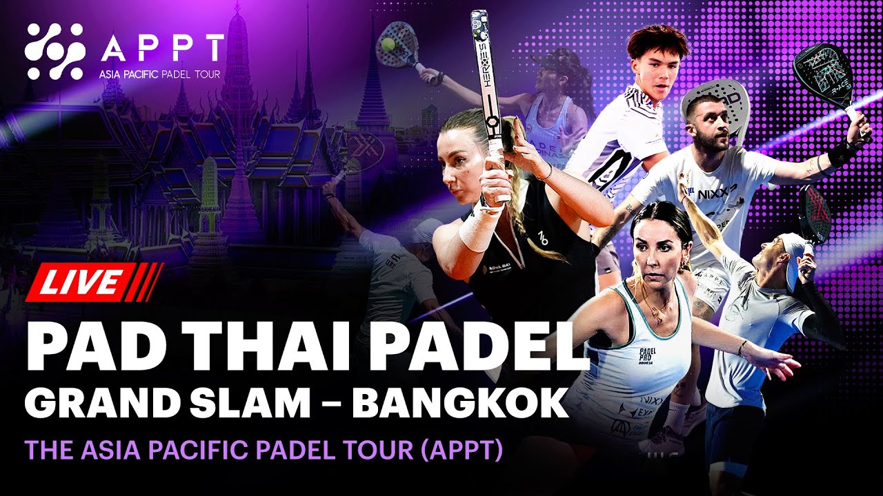 🔴LIVE PAD THAI PADEL GRAND SLAM – BANGKOK | FINAL DAY | Asia Pacific Padel Tour (APPT)