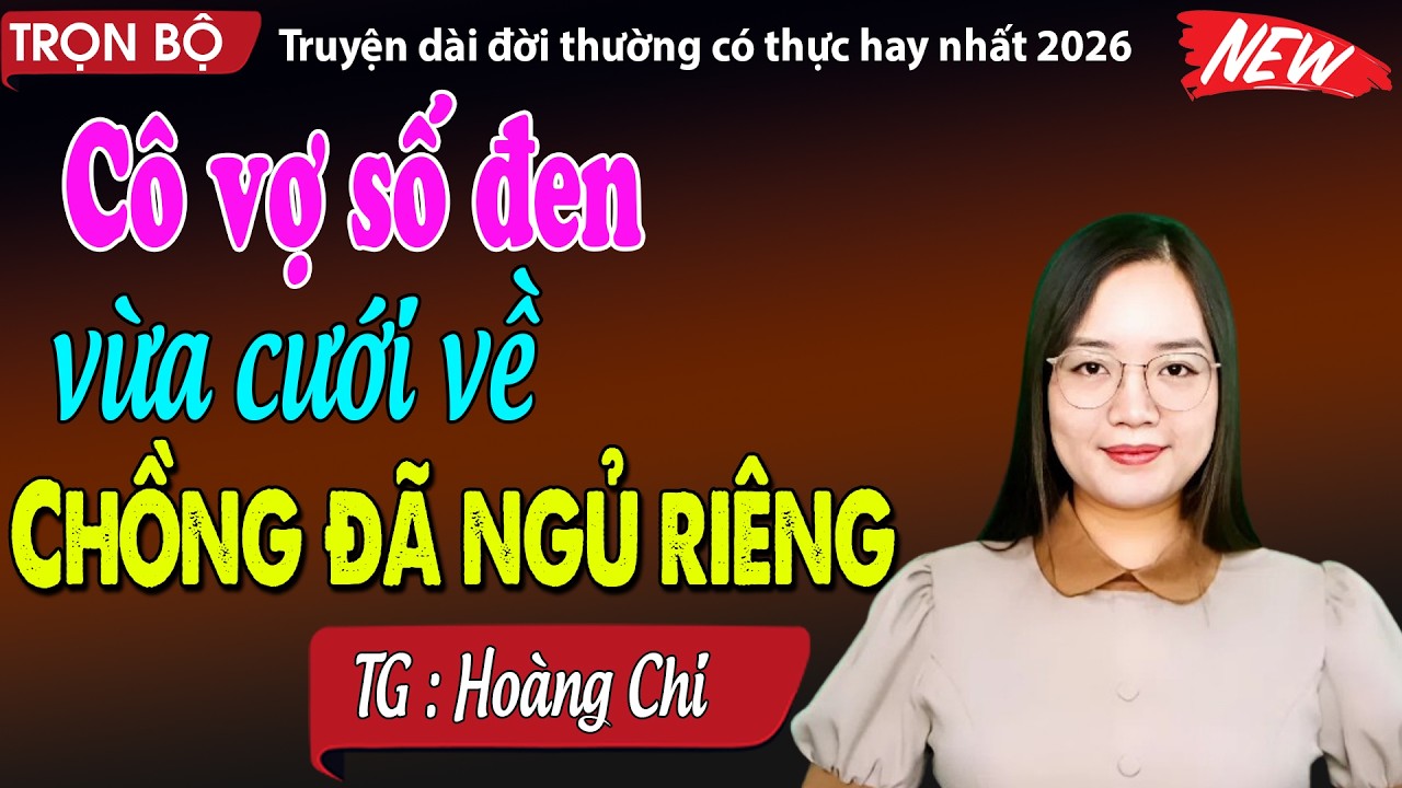 Cô vợ số đen vừa cưới chồng đã ngủ riêng - đọc truyện đêm khuya