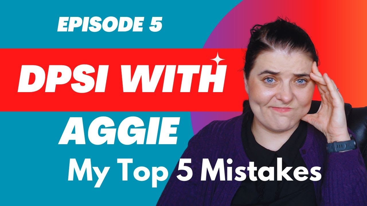 DPSI with Aggie Episode 5 My *Top 5* Mistakes when preparing for the DPSI Examination