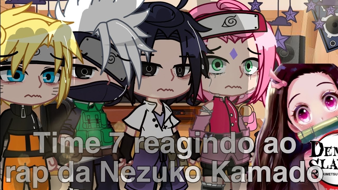 Time 7 reagindo ao rap da Nezuko Kamado//Criadora: Bea edit 🌸//#gachareact#narutoshippuden (parte 2)