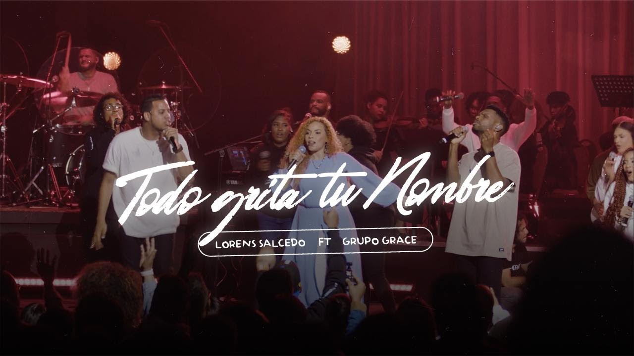 Todo Grita Tu Nombre  – Lorens Salcedo ft Grupo Grace (Video Oficial)