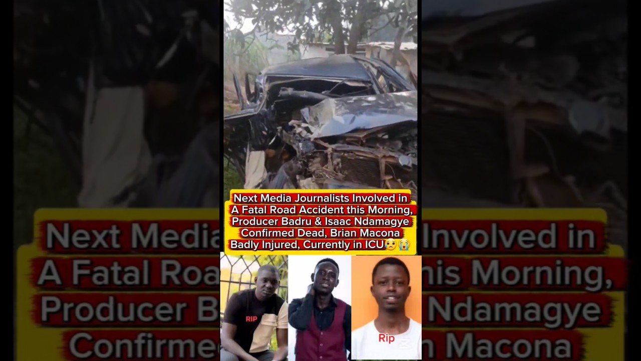 Next Media Journalists Involved in Fatal Accident Badru & Isaac Confirmed Dead, Brian Macona in ICU😥