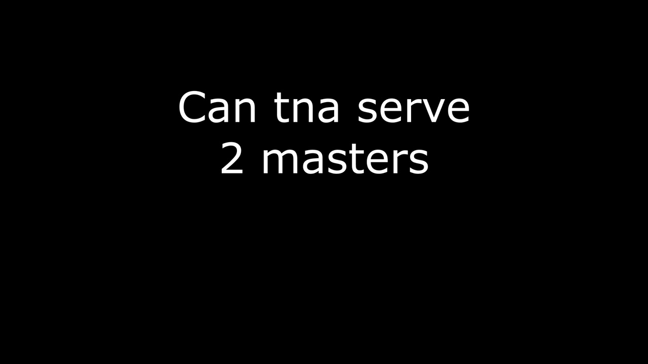 Can tna serve 2 masters impzonepod