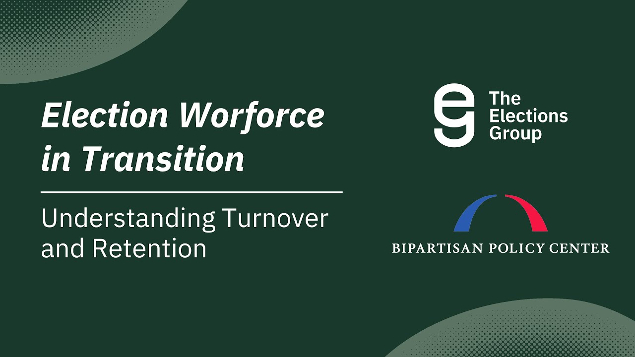 Election Workforce in Transition Understanding Turnover and Retention