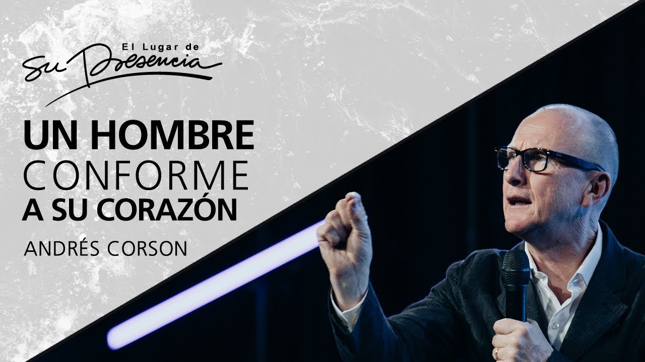 Un hombre conforme a Su coraz&oacute;n - Andr&eacute;s Corson - 7 Octubre 2012