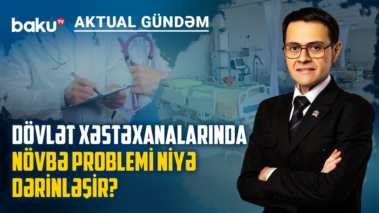 Dövlət səhiyyəsi həkimsiz qalmaq təhlükəsi ilə üz-üzədir? - AKTUAL GÜNDƏM