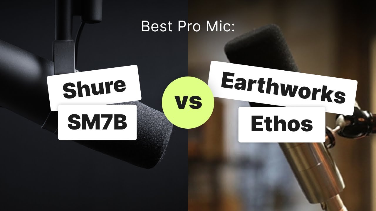Shure SM7B vs Earthworks Ethos: Which is the Best Pro Mic?